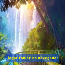 jogar roblox no navegador